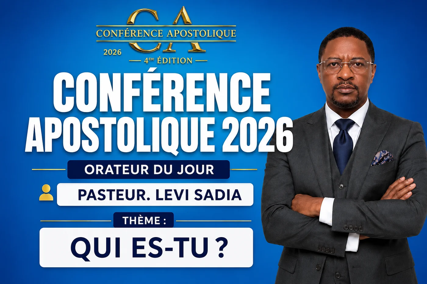Conférence Apostolique 2026, 4ème édition — Pasteur Levi Sadia, sous-thème Qui es-tu ?